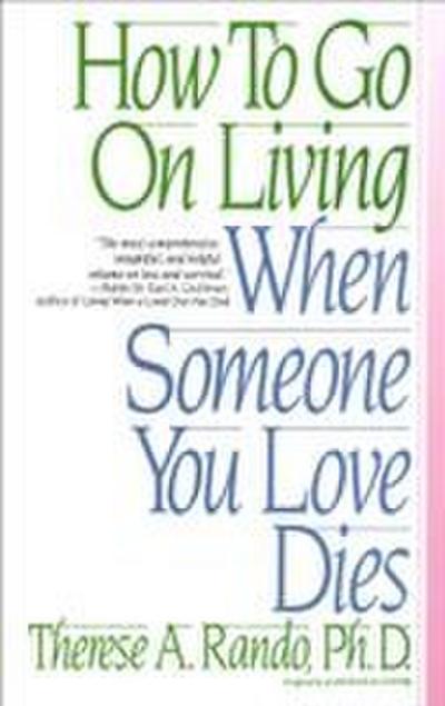 How to Go on Living When Someone You Love Dies