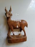 On Trying & Conceding (Poetry Volume, #12)