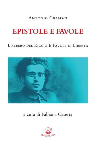 Epistole e favole. L’albero del riccio e Favole di libertà