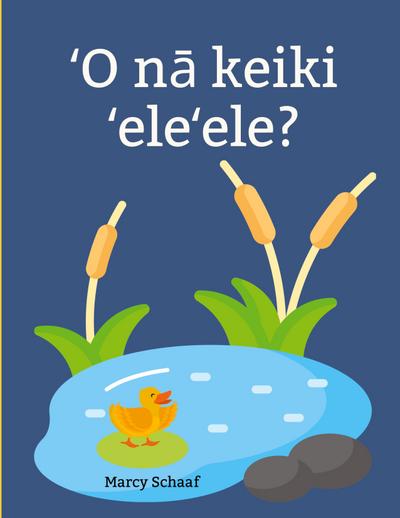 ¿O n¿ keiki ¿ele¿ele? (Hawaiian) Ducklings?
