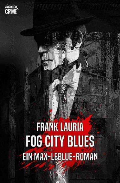 FOG CITY BLUES - Ein Max-LeBlue-Roman