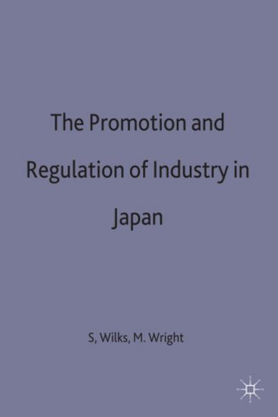 The Promotion and Regulation of Industry in Japan