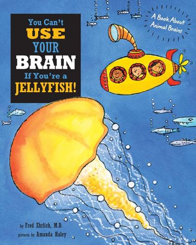 You Can’t Use Your Brain If You’re a Jellyfish