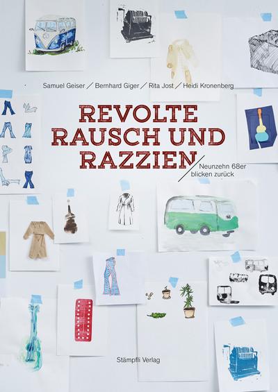 Revolte, Rausch und Razzien: Neunzehn 68er blicken zurück