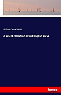 A select collection of old English plays