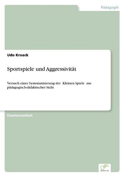 Sportspiele und Aggressivität - Udo Kroack