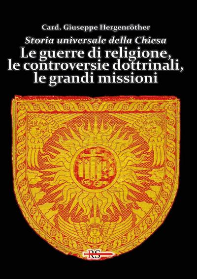 Le guerre di religione, le controversie dottrinali, le grandi missioni