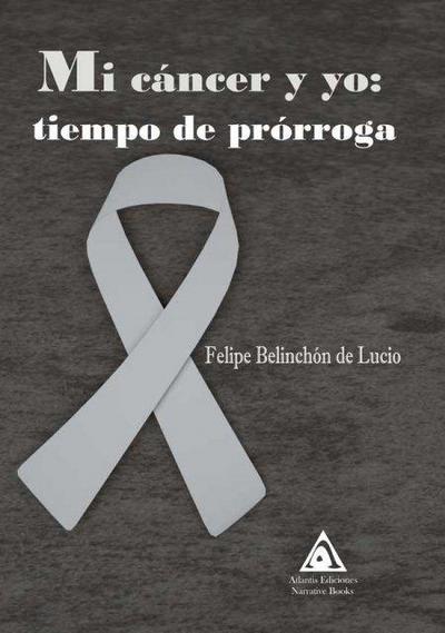 Mi cáncer y yo : tiempo de prórroga