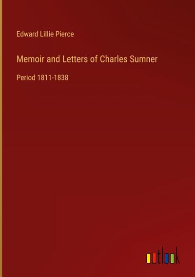 Memoir and Letters of Charles Sumner