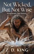 Not Wicked, But Not Wise