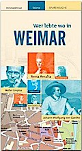 Wer lebte wo in WEIMAR - Praktischer Reisebegleiter mit 72 Seiten, über 100 Bildern und 54 Kurzbiografien - STÜRTZ Verlag: Der praktische Reisebegleiter neben dem Stadtführer - STÜRTZ Verlag