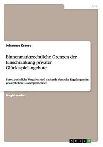Binnenmarktrechtliche Grenzen der Einschränkung privater Glücksspielangebote