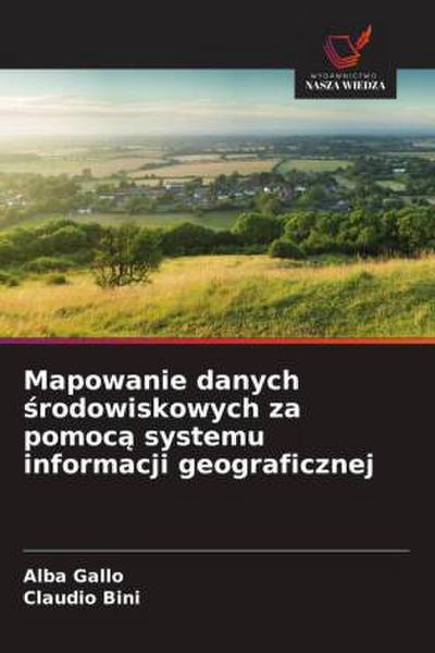 Mapowanie danych ¿rodowiskowych za pomoc¿ systemu informacji geograficznej