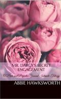 Mr. Darcy’s Secret Engagement: A Pride and Prejudice Sensual Intimate Trilogy