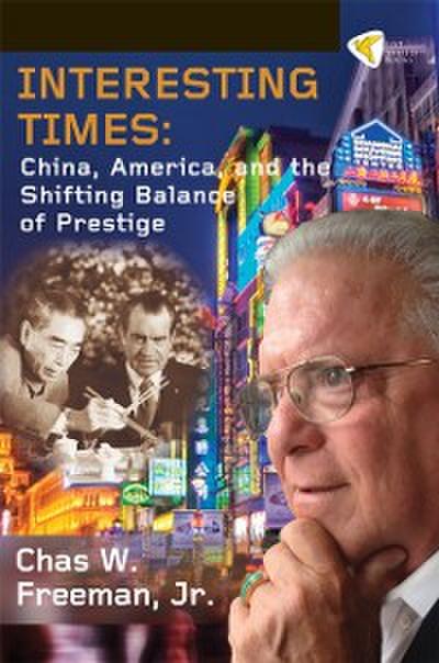 Interesting Times : China, America, and the Shifting Balance of Prestige