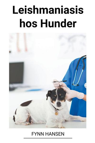 Hansen, F: Leishmaniasis hos Hunder