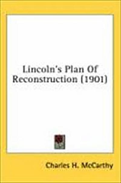 Lincoln’s Plan Of Reconstruction (1901)