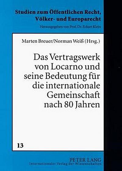 Das Vertragswerk von Locarno und seine Bedeutung für die internationale Gemeinschaft nach 80 Jahren