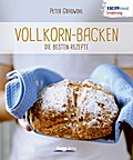 Vollkorn-Backen - Die besten Rezepte