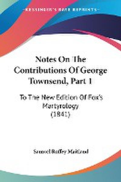 Notes On The Contributions Of George Townsend, Part 1