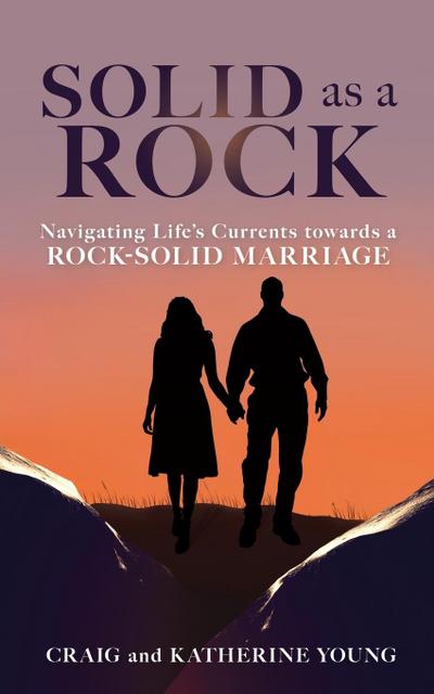 Solid as a Rock: Navigating Life’s Currents towards a Rock-Solid Marriage