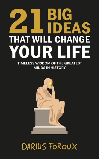 21 Big Ideas That Will Change Your Life