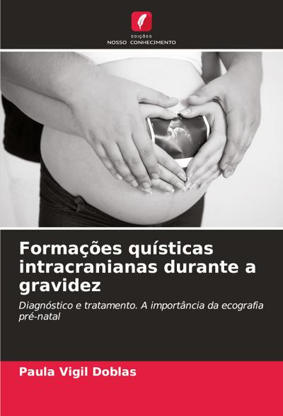 Formações quísticas intracranianas durante a gravidez