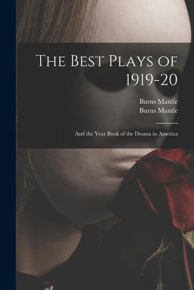 The Best Plays of 1919-20: and the Year Book of the Drama in America