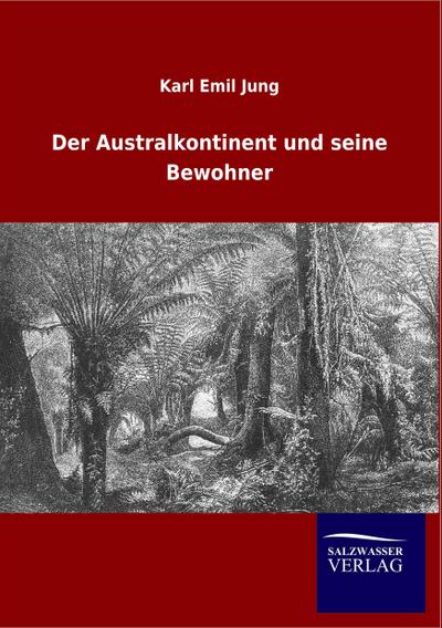 Der Australkontinent und seine Bewohner