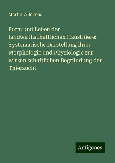 Wilckens, M: Form und Leben der landwirthschaftlichen Hausth