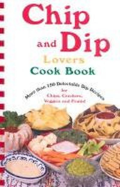 Chip and Dip Lovers Cookbook