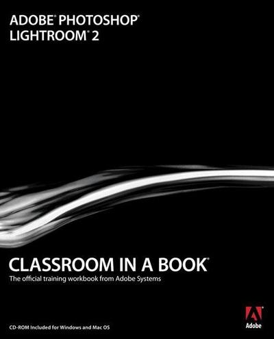 Adobe Photoshop Lightroom 2 Classroom in a Book (Classroom in a Book (Adobe))...