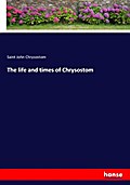 The life and times of Chrysostom