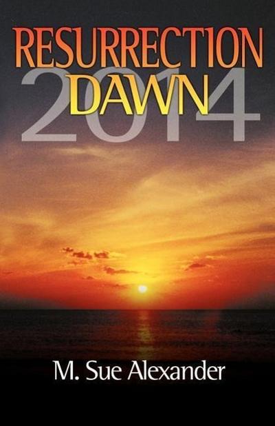 Book 1 in the Resurrection Dawn Series: Resurrection Dawn 2014