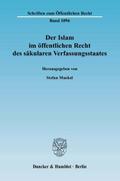 Der Islam im öffentlichen Recht des säkularen Verfassungsstaates