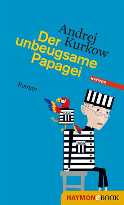 Kurkow, A: Der unbeugsame Papagei