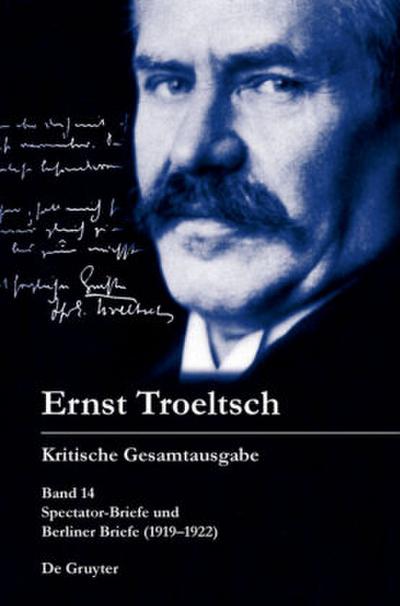 Ernst Troeltsch: Kritische Gesamtausgabe Spectator-Briefe und Berliner Briefe (1919-1922)