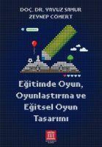 Egitimde Oyun, Oyunlastirma ve Egitsel Oyun Tasarimi