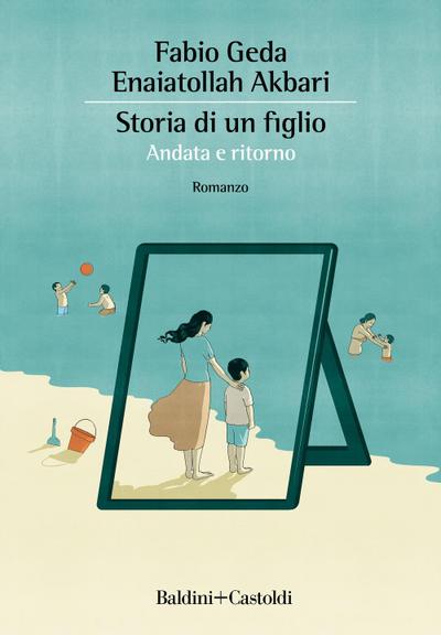 Storia di un figlio. Andata e ritorno