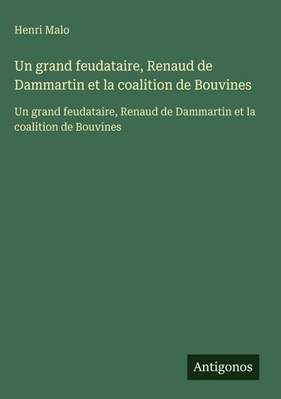 Un grand feudataire, Renaud de Dammartin et la coalition de Bouvines