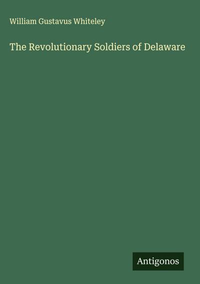 The Revolutionary Soldiers of Delaware