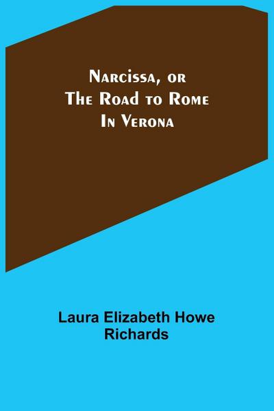 Narcissa, or the Road to Rome; In Verona