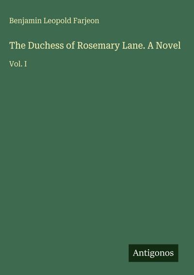 The Duchess of Rosemary Lane. A Novel