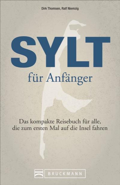 Sylt für Anfänger; Das kompakte Reisebuch für alle.; Deutsch