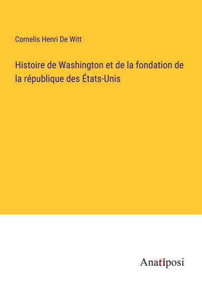 Histoire de Washington et de la fondation de la république des États-Unis
