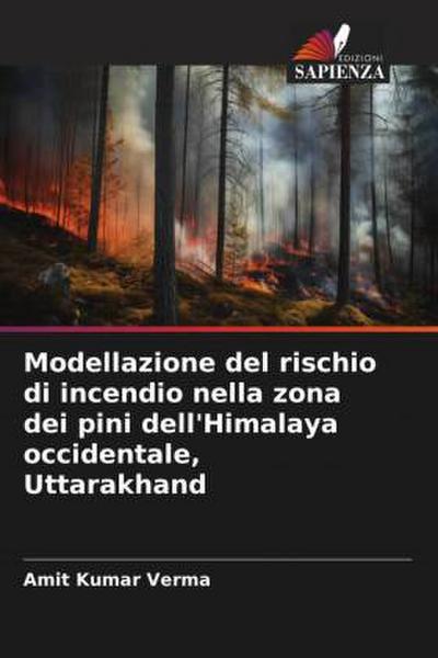Modellazione del rischio di incendio nella zona dei pini dell’Himalaya occidentale, Uttarakhand