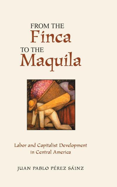 From The Finca To The Maquila