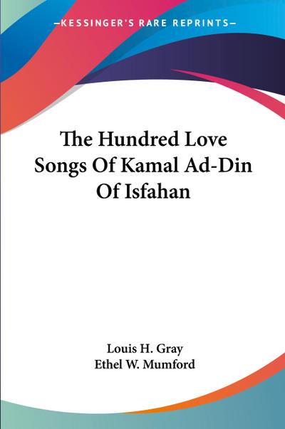 The Hundred Love Songs Of Kamal Ad-Din Of Isfahan