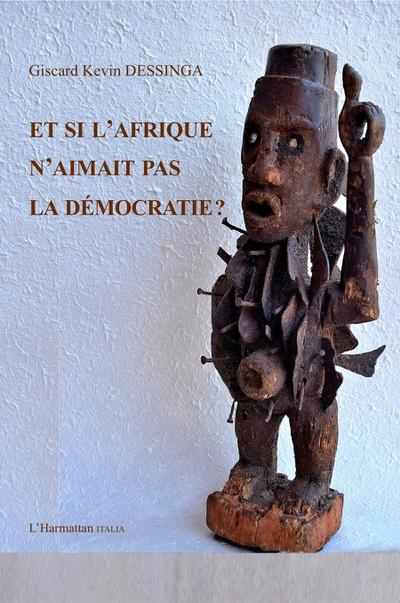 Et si l’Afrique n’aimait pas la démocratie