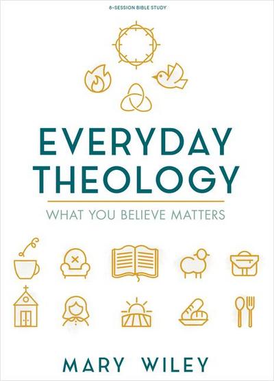 Wiley, M: Everyday Theology - Bible Study Book